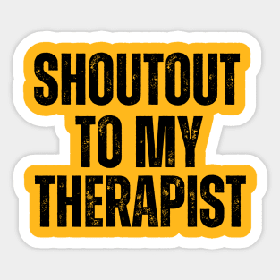 Shoutout to my therapist Sticker